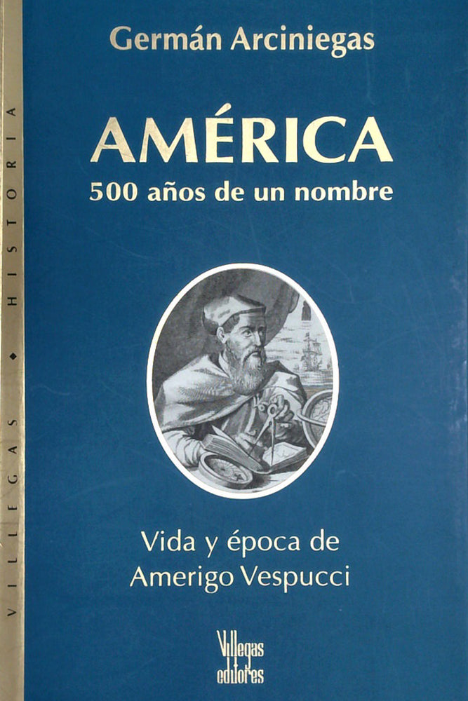 América 500 años de un nombre Vida y epoca de Amerigo Vespucci