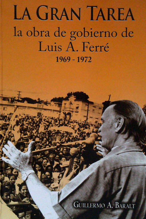 La Gran Tarea la obra de gobierno de Luis A. Ferré 1969-1972