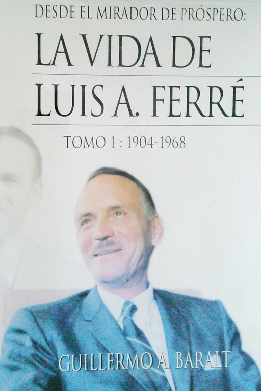 La Vida de Luis A Ferré Tomo 1 1904-1968