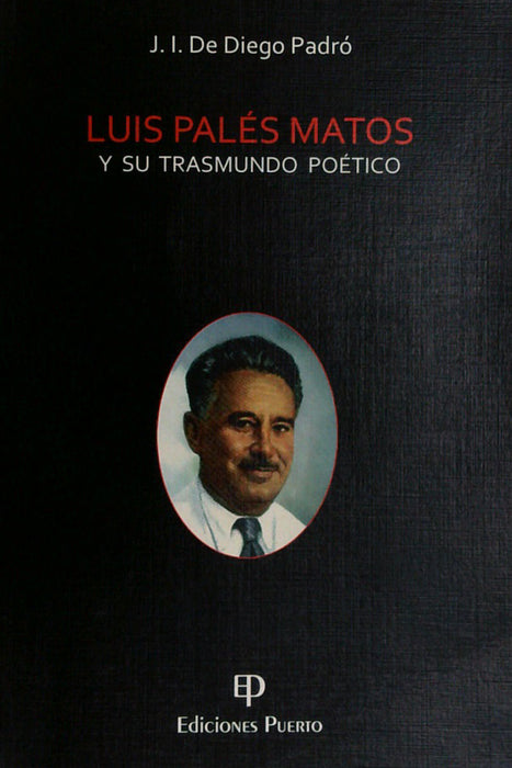 LUIS PALÉS MATOS Y SU TRASMUNDO POÉTICO - J. I. De Diego Padró