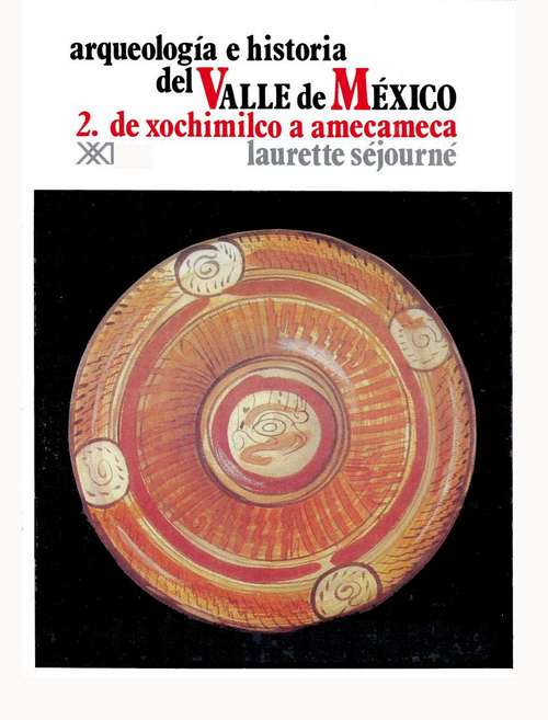 Arqueología e historia del valle de México - Volumen 2: De Xochimilco a Amecameca