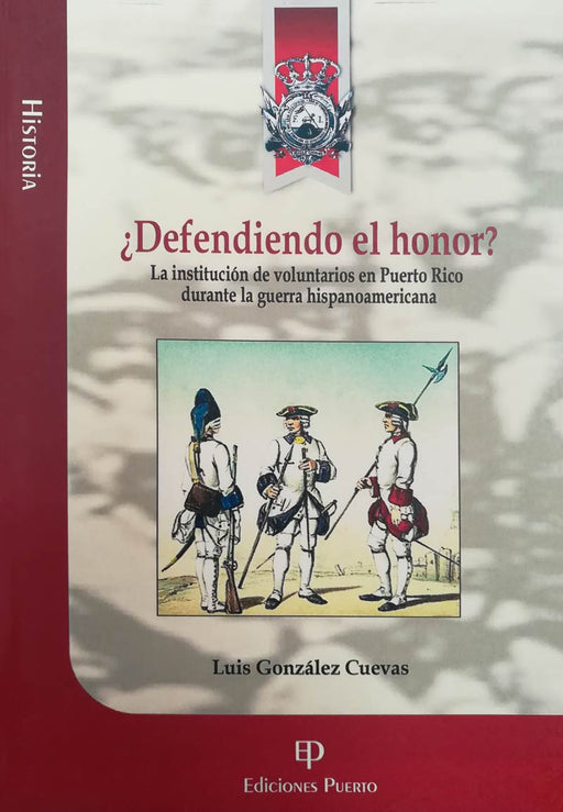 ¿Defendiendo el honor? La institución de voluntarios en Puerto Rico durante la guerra hispanoamericana