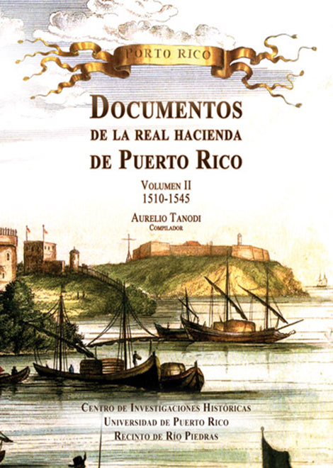 Documentos de la Real Hacienda de Puerto Rico: Volumen II (1510-1545)