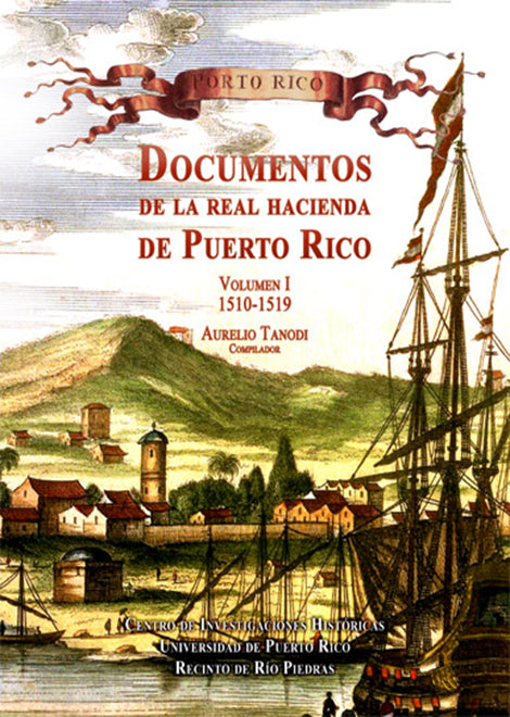 Documentos de la Real Hacienda de Puerto Rico: Volumen I (1510-1519)
