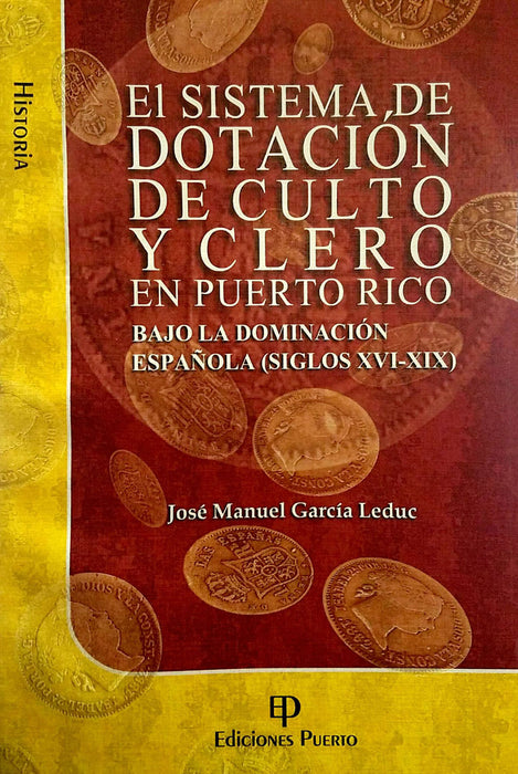 El sistema de dotación de culto y clero en Puerto Rico bajo la dominación española (Siglos XVI-XIX)