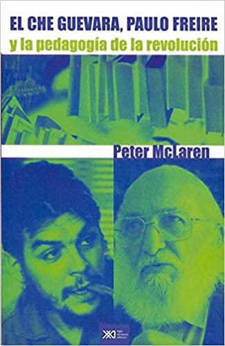 El Che Guevara, Paulo Freire y la pedagogía de la revolución