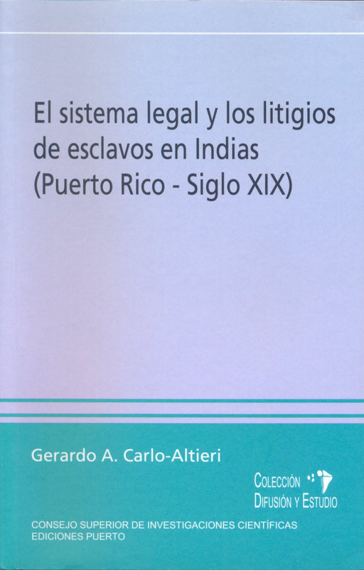 El sistema legal y los litigios de esclavos en Indias (Puerto Rico - Siglo XIX)