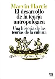 El desarrollo de la Teoría antropológica: una Historia de las Teorías de la Cultura