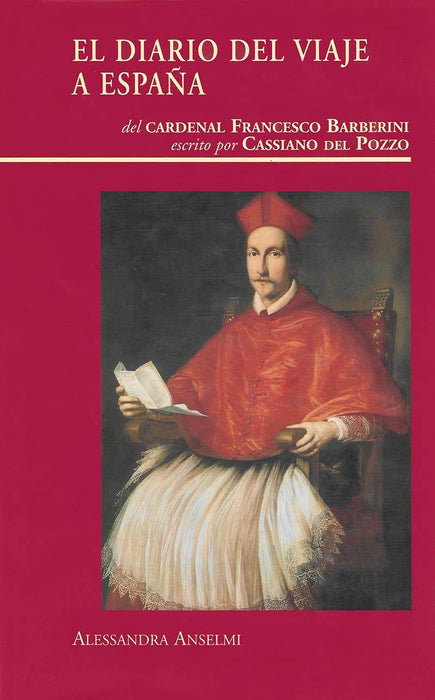 El diario del viaje a España del Cardenal Francesco Barberini escrito por Cassiano del Pozzo