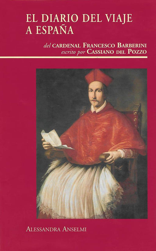 El diario del viaje a España del Cardenal Francesco Barberini escrito por Cassiano del Pozzo