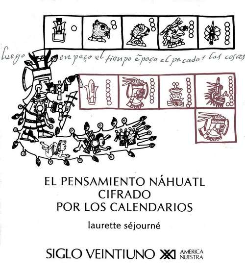 El pensamiento náhuatl cifrado por los calendarios