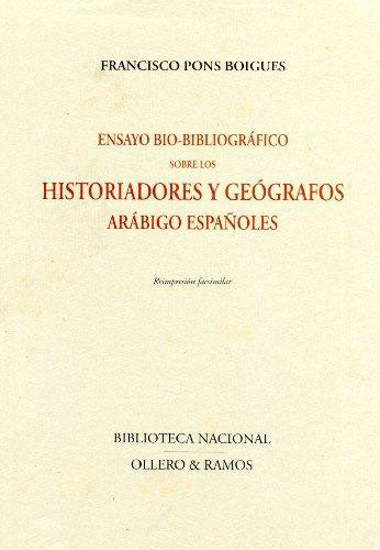 Ensayo bio-bibliográfico sobre los historiadores y geógrafos arábigo-españoles