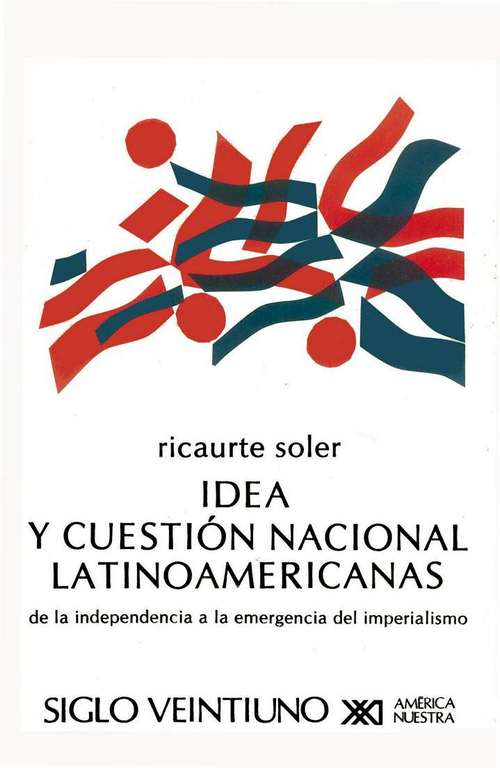 Idea y cuestión nacional latinoamericanas: De la independencia a la emergencia del imperialismo
