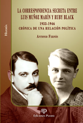 La correspondencia secreta entre Luis Muñoz Marín y Ruby Black: 1933-1946 Crónica de una relación política