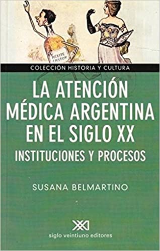 La atención médica argentina en el siglo xx: instituciones y procesos
