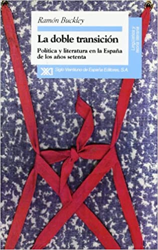 La doble transición: Política y literatura en la España de los años setenta