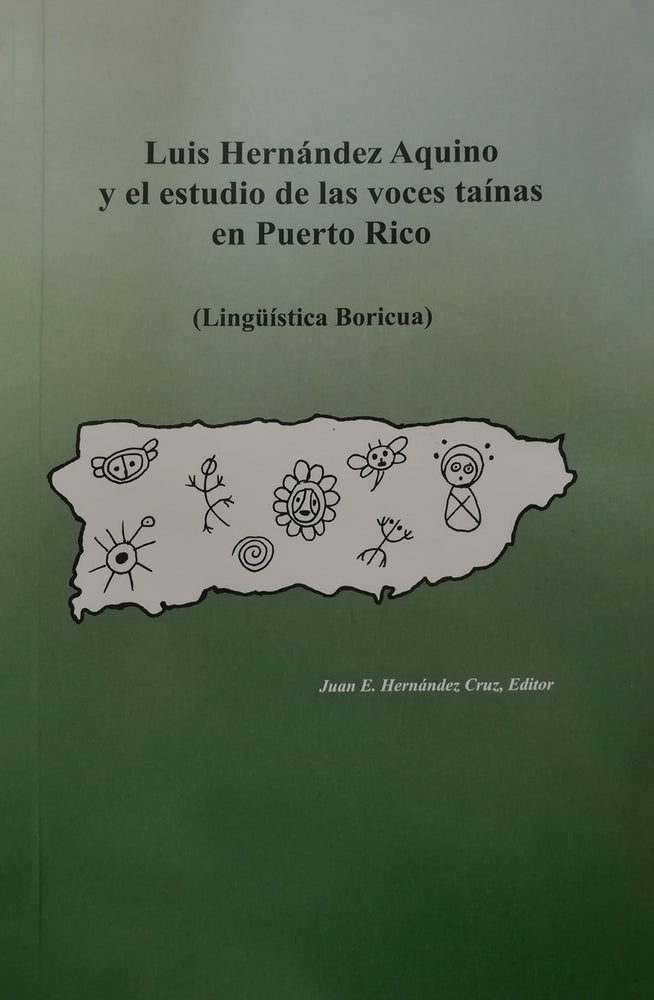Luis Hernández Aquino y el estudio de las voces taínas en Puerto Rico: Lingüística Boricua
