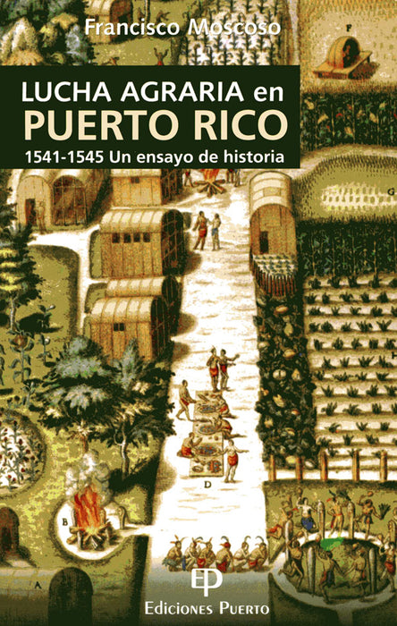 Lucha Agraria en Puerto Rico: 1541-1545) Un ensayo de historia