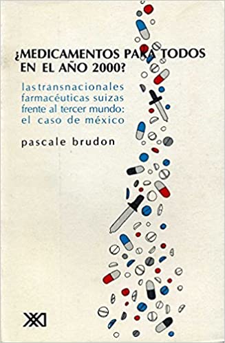 ¿Medicamentos para todos en el año 2000?: las transnacionales farmacéuticas suizas frente al tercer mundo: el caso de méxico