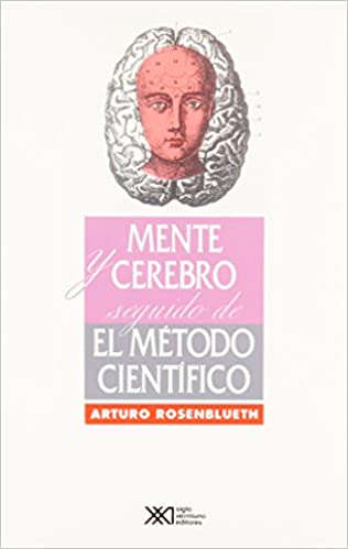 Mente y cerebro: Una filosofía de la ciencia. Seguido de El método científico