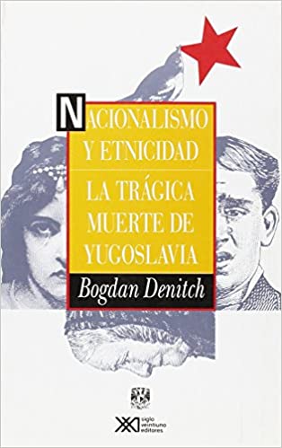 Nacionalismo y etnicidad: La trágica muerte de Yugoslavia