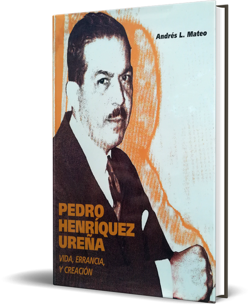Pedro Henríquez Ureña: Vida, errancia y creación