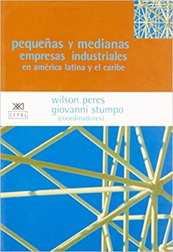 Pequeñas y medianas empresas industriales en américa latina y el caribe