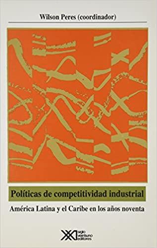 Políticas de competitividad industrial: América Latina y el Caribe en los años noventa