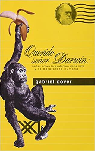 Querido señor Darwin: cartas sobre la evolución de la vida y la natureleza humana