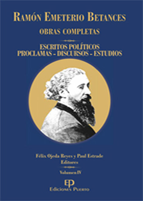 Ramon Emeterio Betances: Obras completas (Vol. IV): Escritos íntimos - escritos políticos, proclamas, discursos, estudios