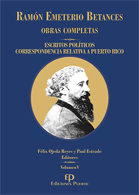 Ramon Emeterio Betances: Obras completas (Vol. V): Escritos políticos: Correspondencia relativa a Puerto Rico
