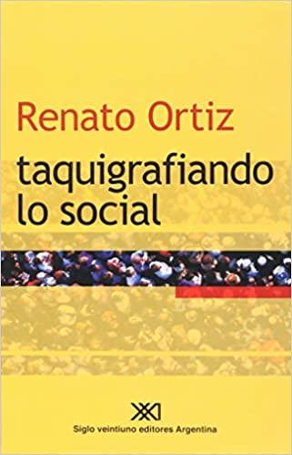 Renato Ortíz: taquigrafiando lo social