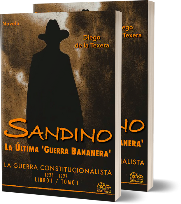 Sandino: La última "guerra bananera" Libro I (Tomos I y II)