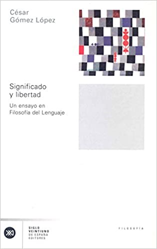Significado y libertad: Un ensayo en filosofía del lenguaje