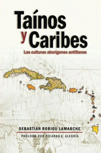 Taínos y Caribes: Las culturas aborígenes antillanas