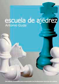 Escuela de Ajedrez. Manual completo de iniciación que expone de forma clara y directa los fundamentos técnicos del ajedrez partiendo de un método innovador