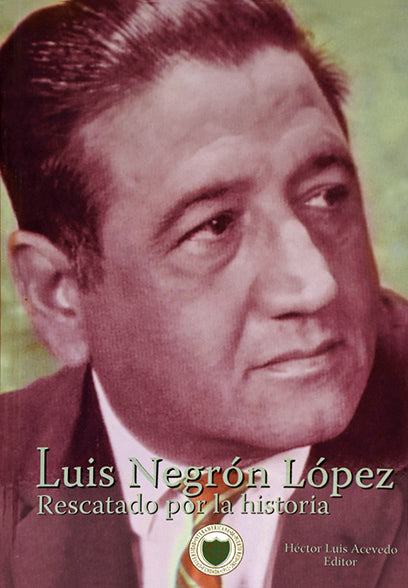 Luis Negrón López: Rescatado por la Historia